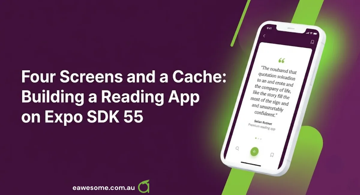 Four Screens and a Cache: Building a Reading App on Expo SDK 55