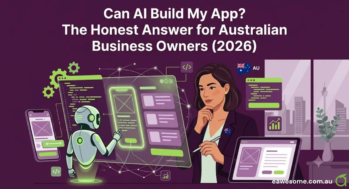 Can AI Build My App? The Honest Answer for Australian Business Owners (2026)
