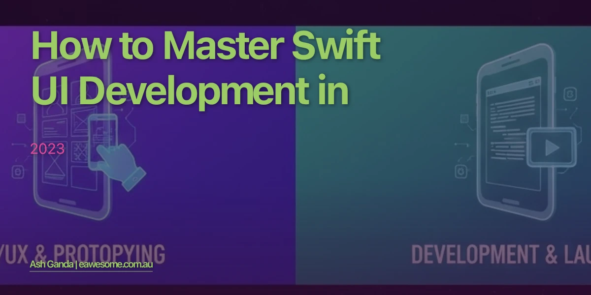 How to Master Swift UI development in 2023