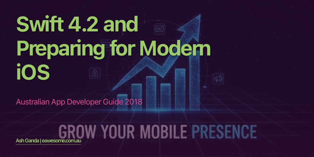 Swift 4.2 And Preparing For Modern Ios: Australian App Developer Guide 2018