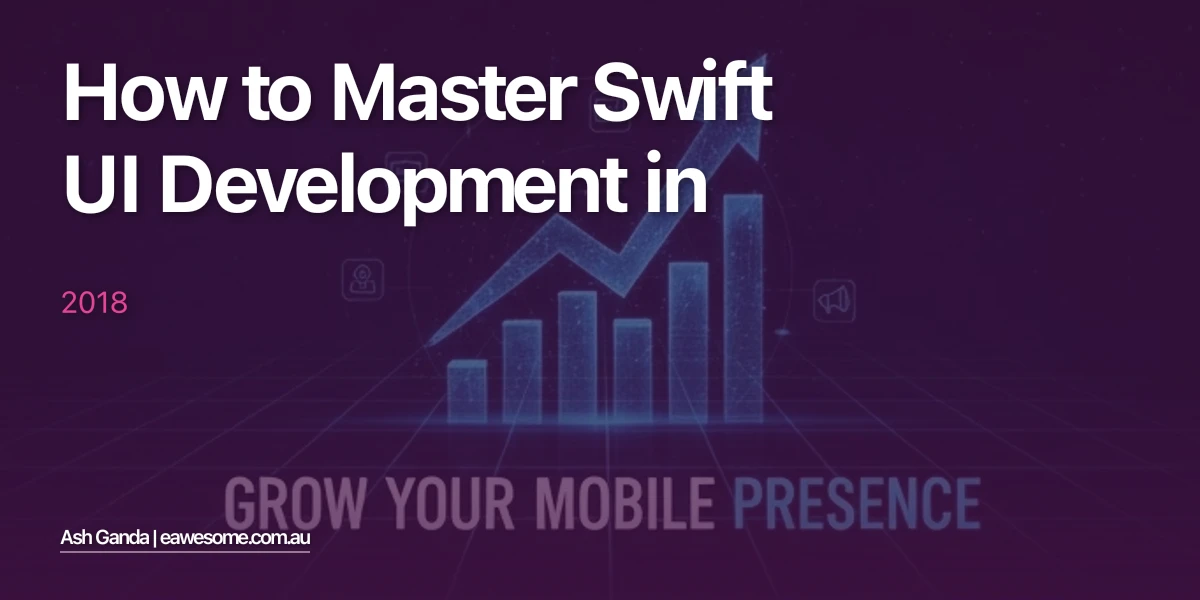 How to Master Swift UI development in 2018