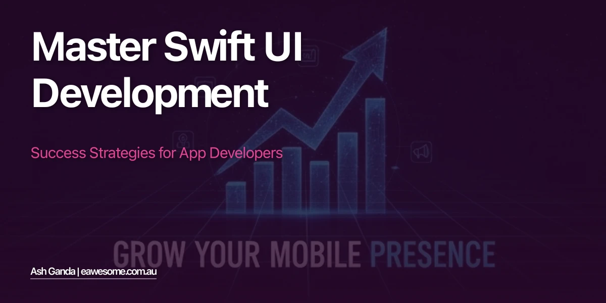 Master Swift UI development: Success Strategies for App Developers