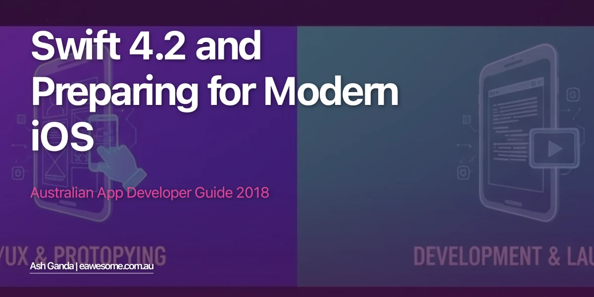 Swift 4.2 And Preparing For Modern Ios: Australian App Developer Guide 2018