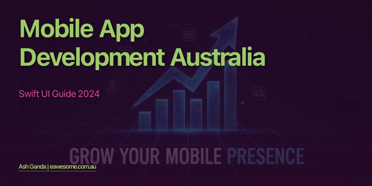 Mobile App Development Australia: Swift UI Guide 2024