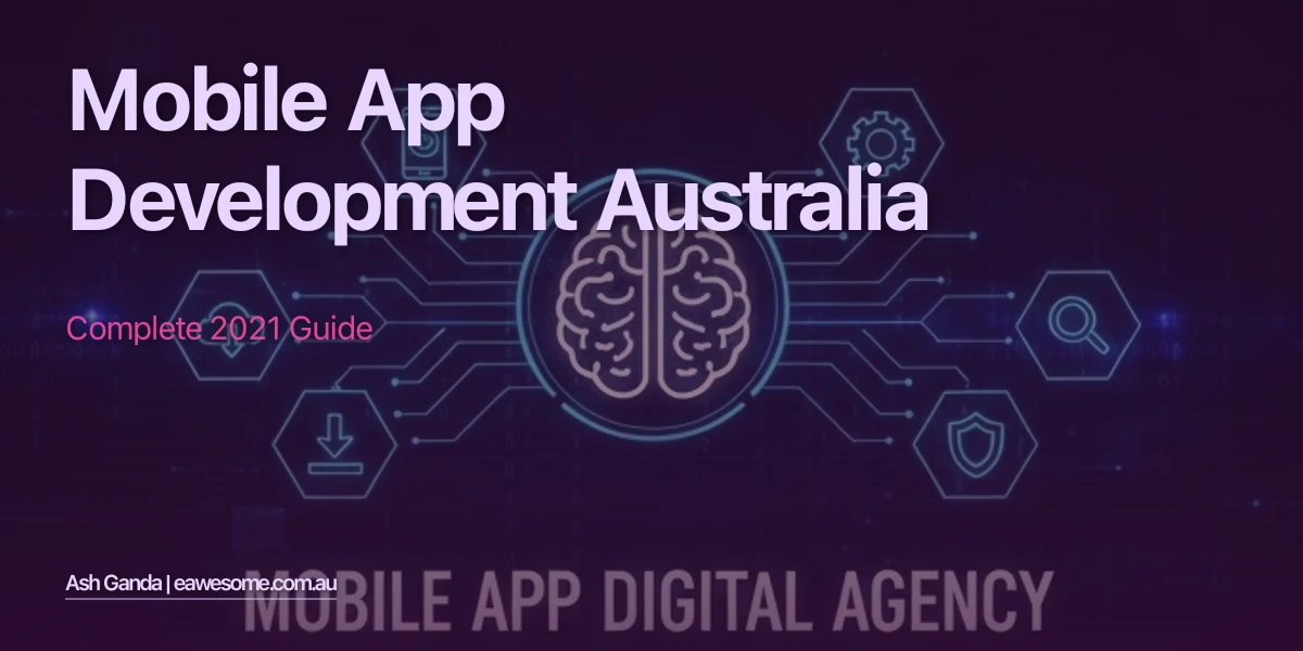 Mobile App Development Australia: Complete 2021 Guide
