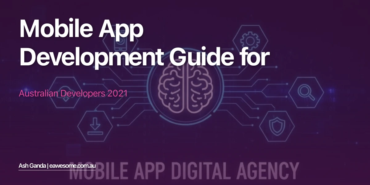 Mobile App Development Guide for Australian Developers 2021