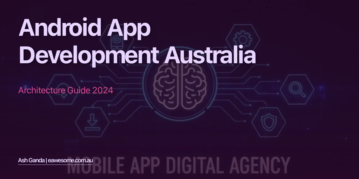 Android App Development Australia: Architecture Guide 2024