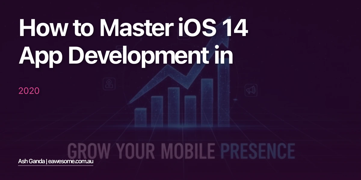 How to Master iOS 14 app development in 2020
