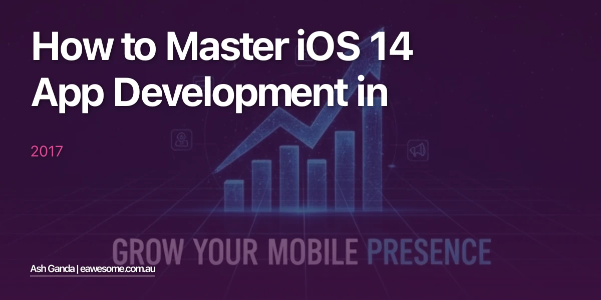 How to Master iOS 14 app development in 2017