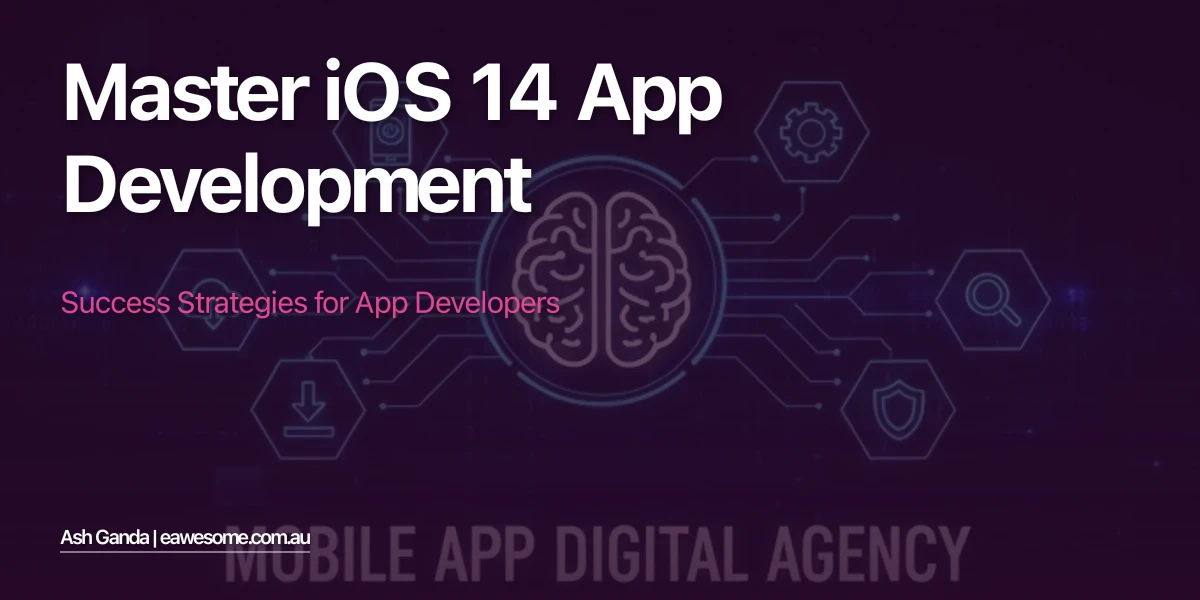 Master iOS 14 app development: Success Strategies for App Developers