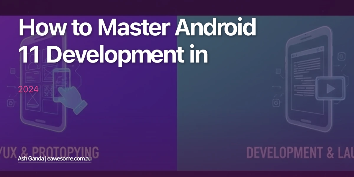How to Master Android 11 development in 2024