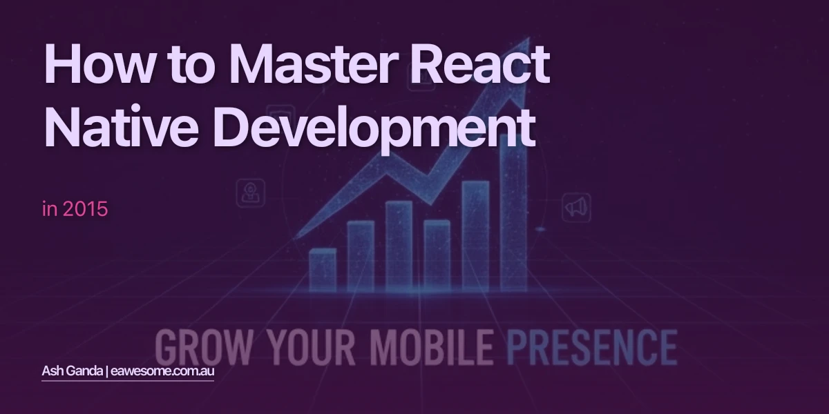 How to Master React Native development in 2015
