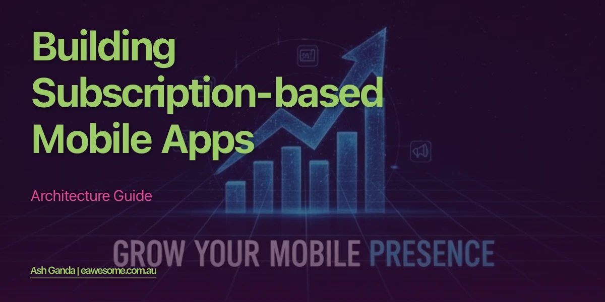 Building Subscription-Based Mobile Apps: Architecture Guide