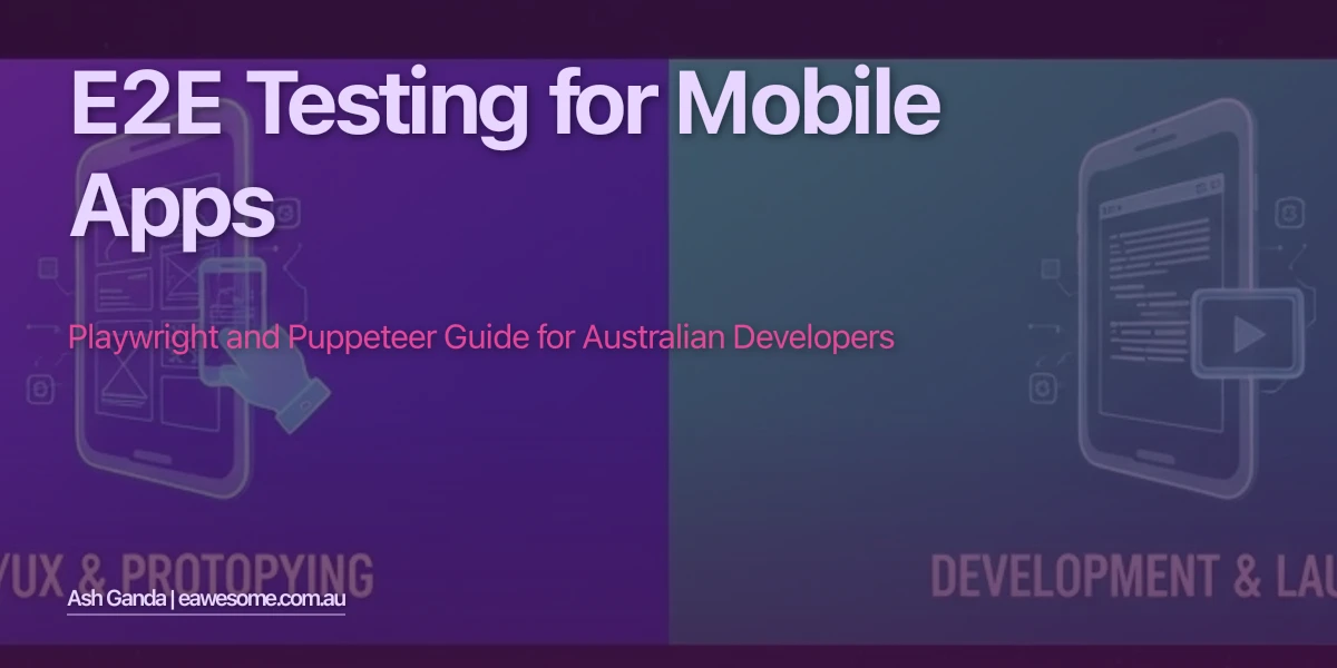 E2E Testing for Mobile Apps: Playwright and Puppeteer Guide for Australian Developers