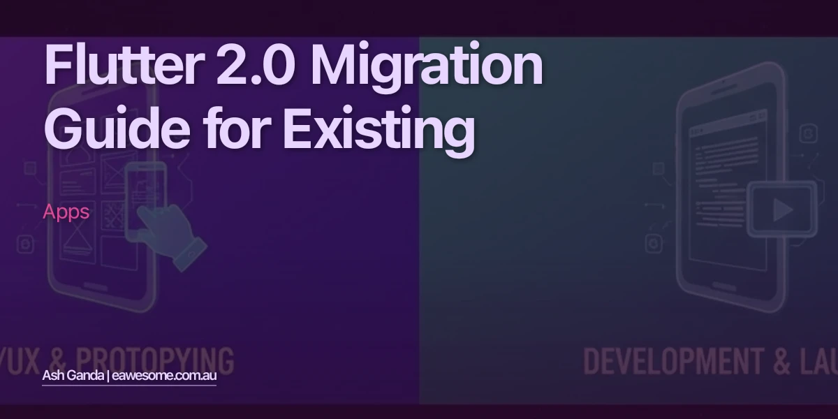 Flutter 2.0 Migration Guide for Existing Apps