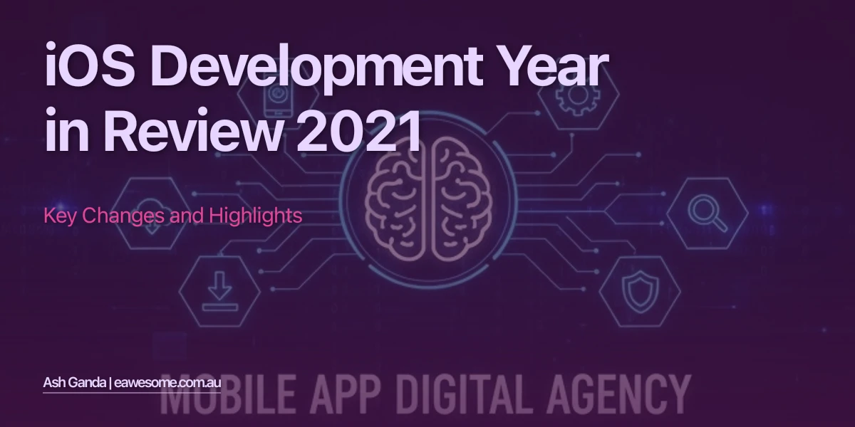 iOS Development Year in Review 2021: Key Changes and Highlights