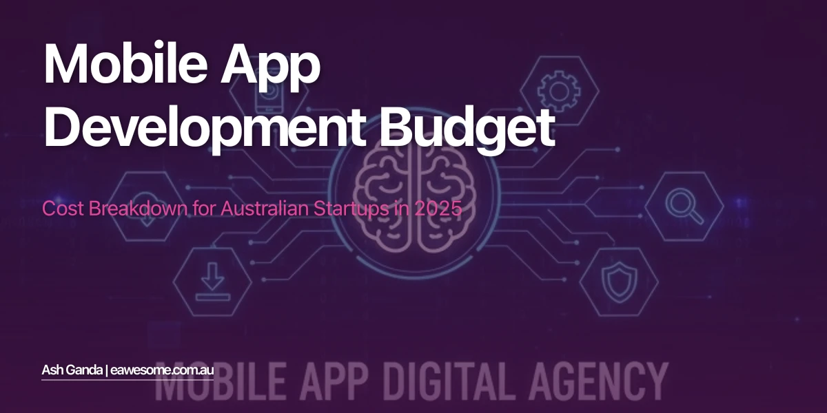 Mobile App Development Budget: Cost Breakdown for Australian Startups in 2025