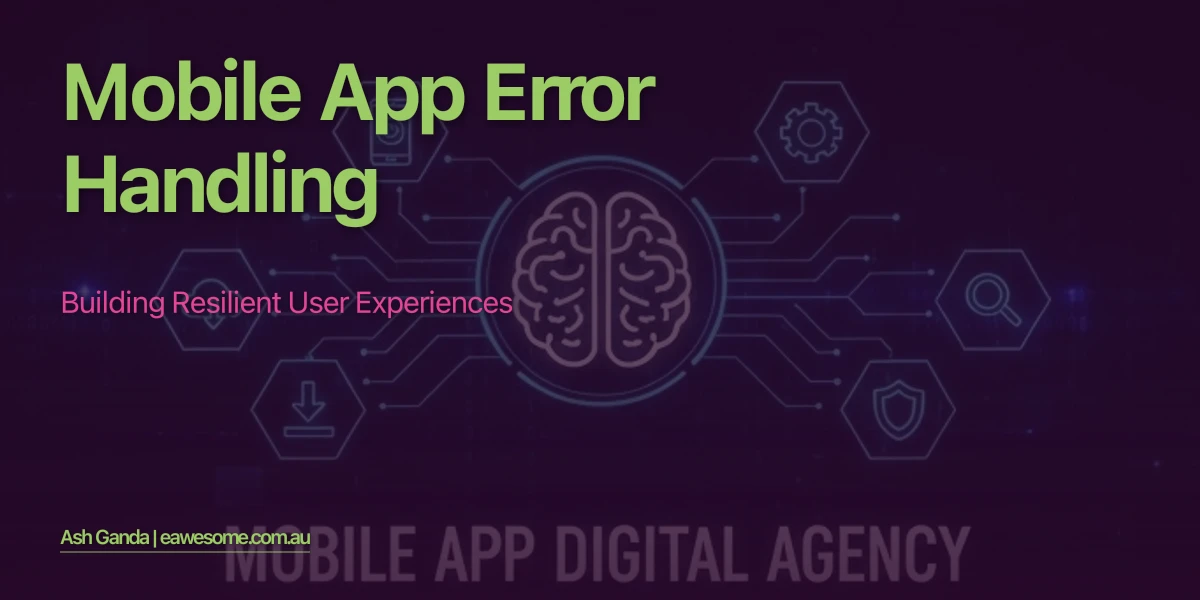 Mobile App Error Handling: Building Resilient User Experiences