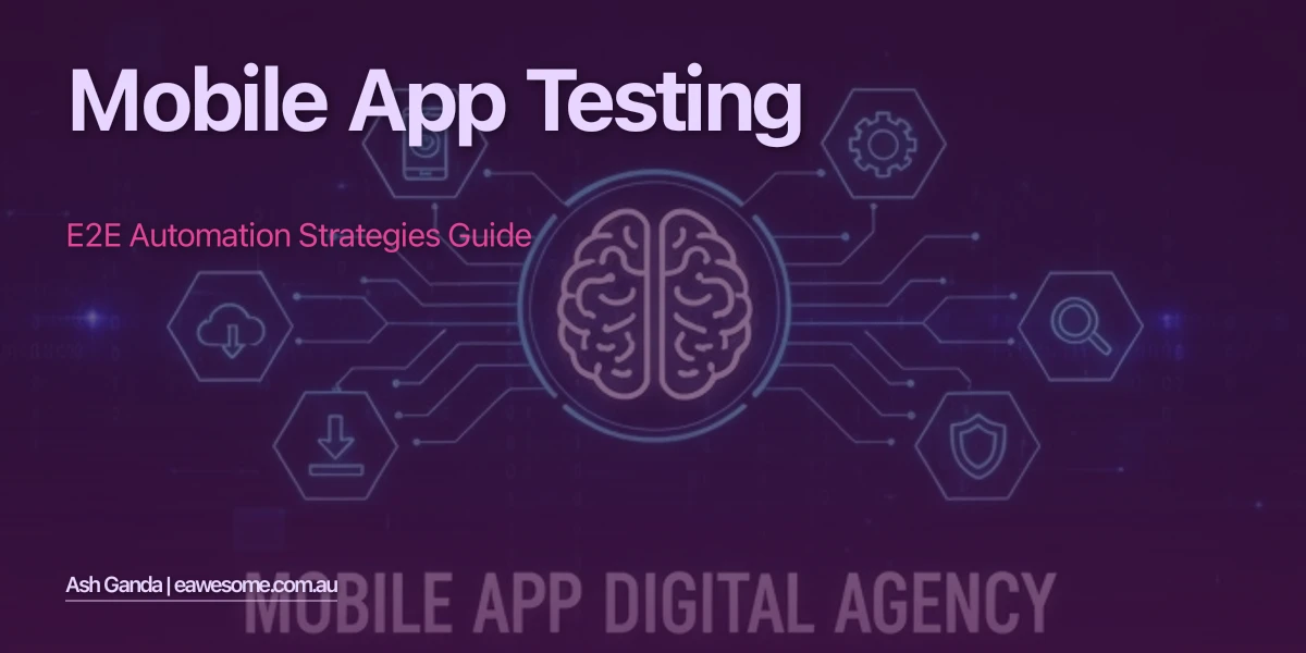 Mobile App Testing: E2E Automation Strategies Guide