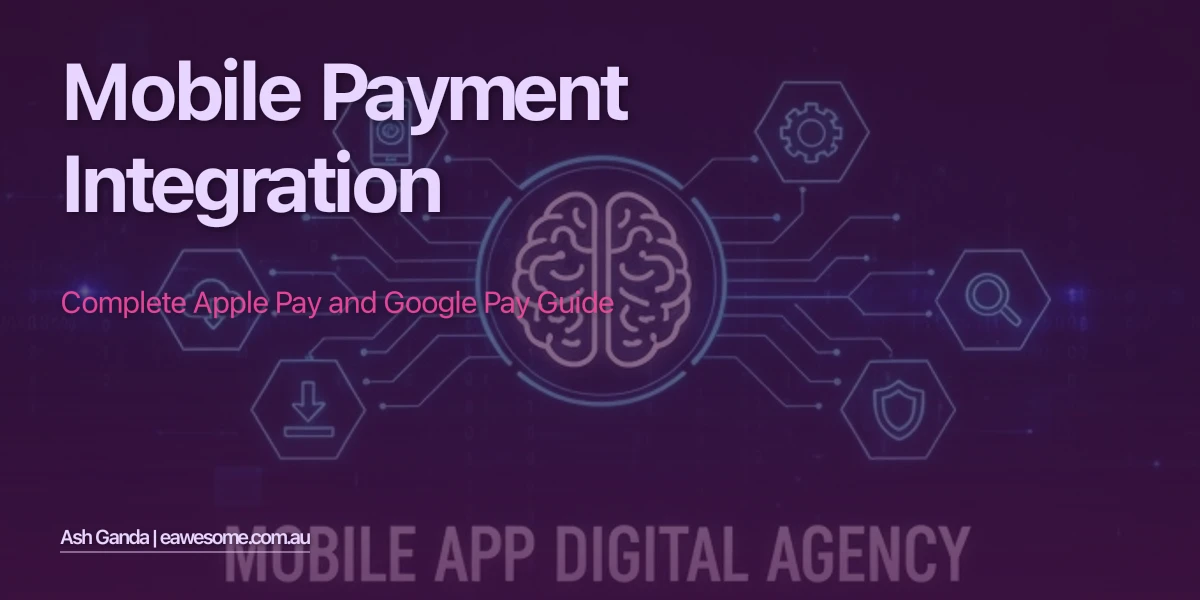 Mobile Payment Integration: Complete Apple Pay and Google Pay Guide