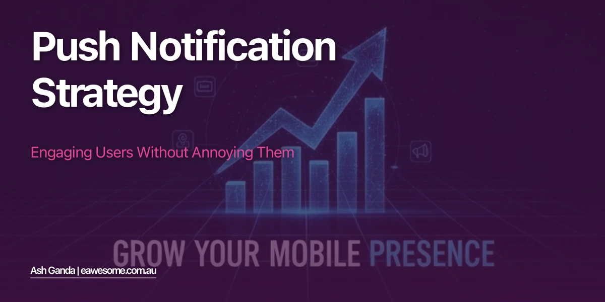 Push Notification Strategy: Engaging Users Without Annoying Them